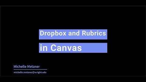 Setting Up Dropbox and Rubrics in Canvas