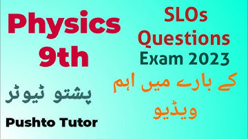 About SLOs Based Questions, For Exam 2023, Physics Class 9, pushto Tutor All kp boards,
