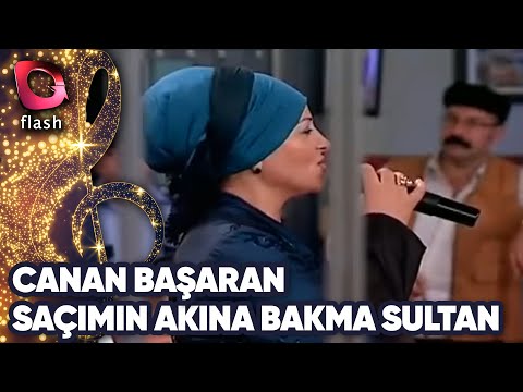 CANAN BAŞARAN - SAÇIMIN AKINA BAKMA SULTAN