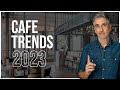 Cafe trends to look out for in 2023