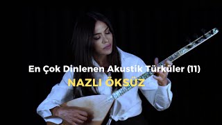 Nazli Öksüz - En Çok Dinlenen Akustik Türküler 11