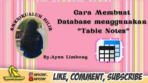 CARA MEMBUAT APLIKASI DATABASE DENGAN MENGGUNAKAN APLIKASI TABEL NOTES BY.AYU LESTARI LIMBONG LABURA
