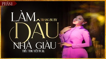 Trọn Bộ Truyện Ngắn - LÀM DÂU NHÀ GIÀU [PHẦN 1] -  Tiểu Thuyết Chạm Tới Trái Tim Hàng Triệu Người