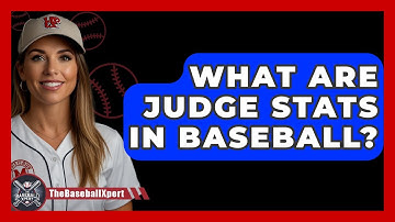 What Are Judge Stats in Baseball? | The Baseball Xpert News
