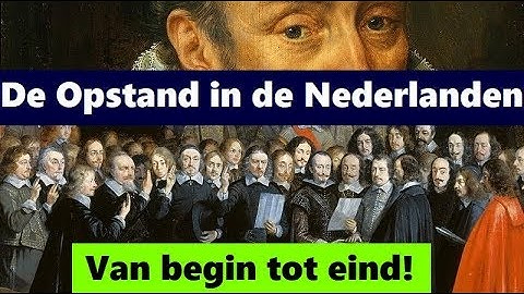 De Opstand in de Nederlanden: van begin tot eind