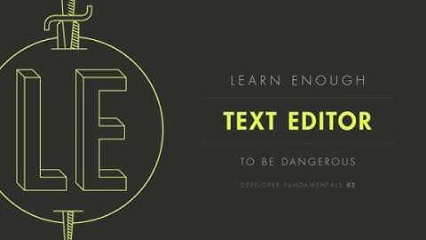 Short Intro to Learn Enough Text Editor to Be Dangerous