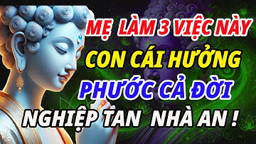 Mẹ Làm 3 Trong 5 Điều Này Mỗi Ngày, Con Cái Hưởng Phước Cả Đời, Tổ Tiên Phù Hộ|Bước Chân Chánh Niệm