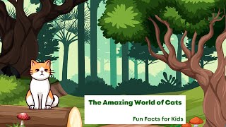 The Amazing World of Cats: Fun Facts for Kids