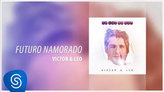 Victor & Leo - Futuro Namorado (Na Luz Do Som) [Áudio Oficial]