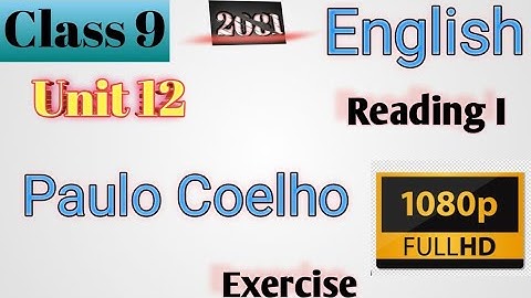 Class 9 English || Unit-12 Reading-I || Paulo Coelho || Exercise