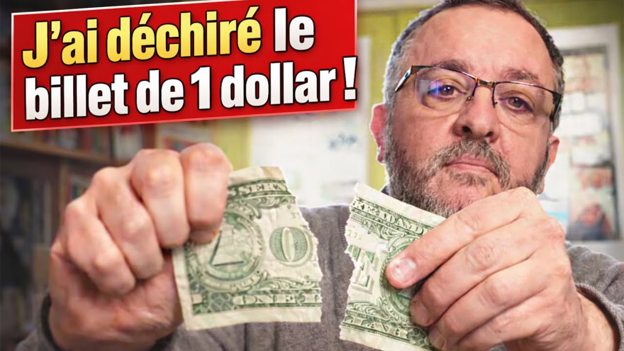 J'ai déchiré le billet de 1 dollars !