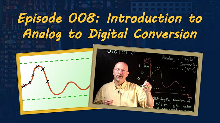 Ep 008: Introduction to Analog to Digital Conversion