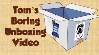 Tom's Boring Unboxing Video - July 7, 2019