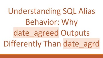 Understanding SQL Alias Behavior: Why date_agreed Outputs Differently Than date_agrd