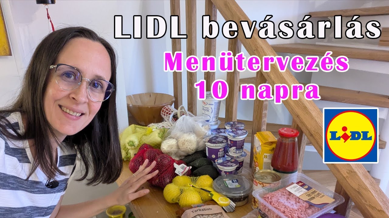 Heti LIDL bevásárlás - Menütervezés 10 napra - Június első hete
