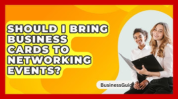 Should I Bring Business Cards To Networking Events? - BusinessGuide360.com