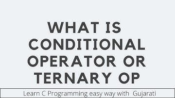 C Programming in Gujarati | Conditional Operator | Ternary operator with practical explanation