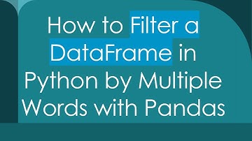 How to Filter a DataFrame in Python by Multiple Words with Pandas