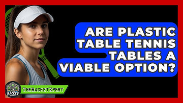Are Plastic Table Tennis Tables A Viable Option? - The Racket Xpert