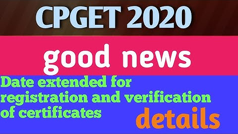 CPGET 2020||letest update||Date extended for registration and verification of certificates details