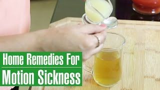 3 Best Home Remedies To PREVENT MOTION SICKNESS