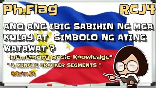 WATAWAT NG PILIPINAS | ANO ANG  KAHULUGAN NG MGA KULAY AT SIMBOLO NITO ?