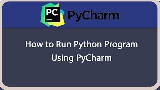 How to Run Python Program on PyCharm