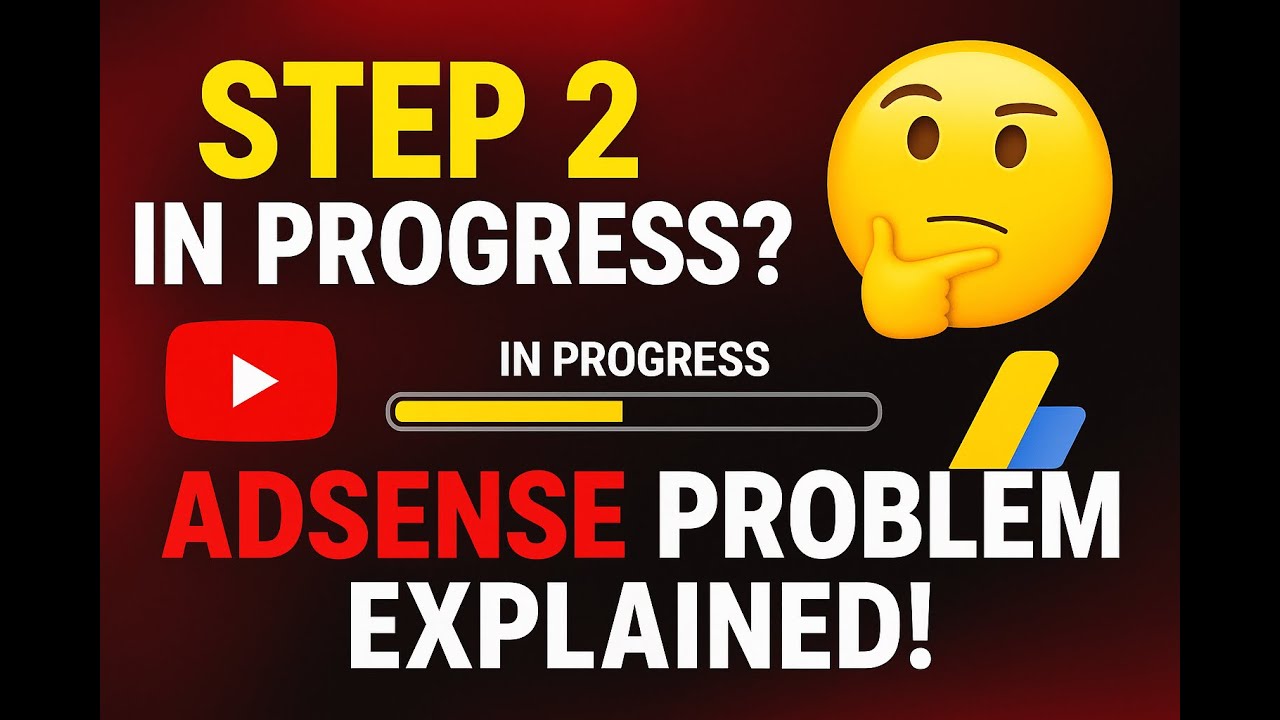 YouTube Monetization Step 2 In Progress? | AdSense Problem Explained in Hindi