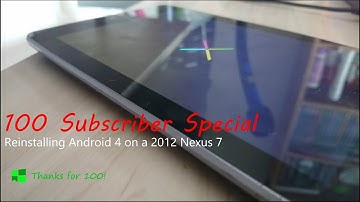 100 Sub Special: Reinstalling Android 4 on my Nexus 7 2012!