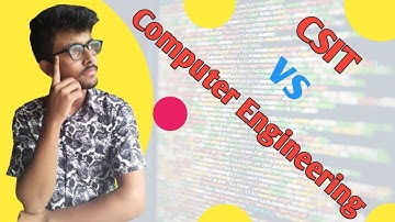 Computer Engineering VS CSIT  | Which one is the right choice for you?