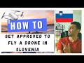 HOW TO get approved to fly a drone in Slovenia | Drone Rules &amp; Regulations (Latest 2021)