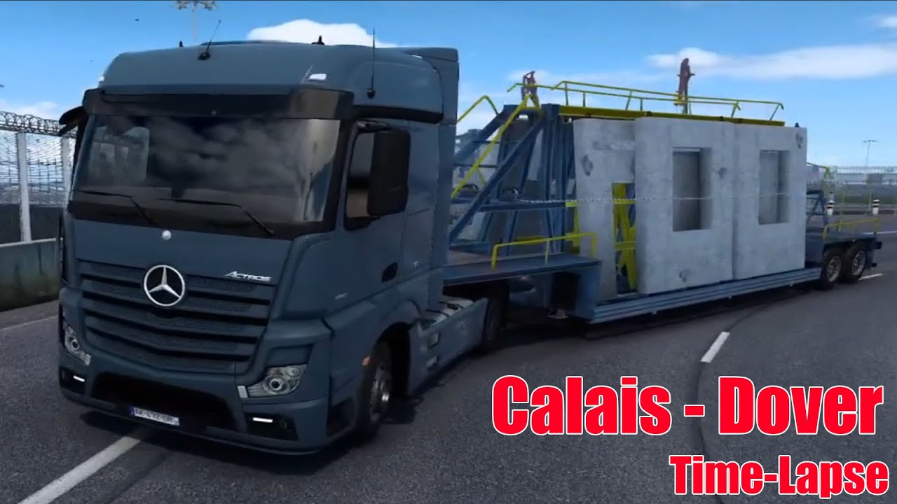 Euro Truck Simulator 2 - Calais to Dover Time-Lapse || ets2 Calais to ...