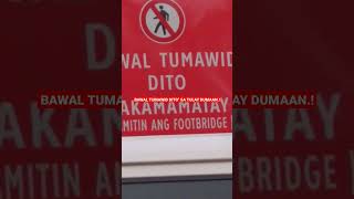 BAWAL TUMAWID DITO' SA TULAY KA DUMAAN PARA HINDI KA MAMATAY !