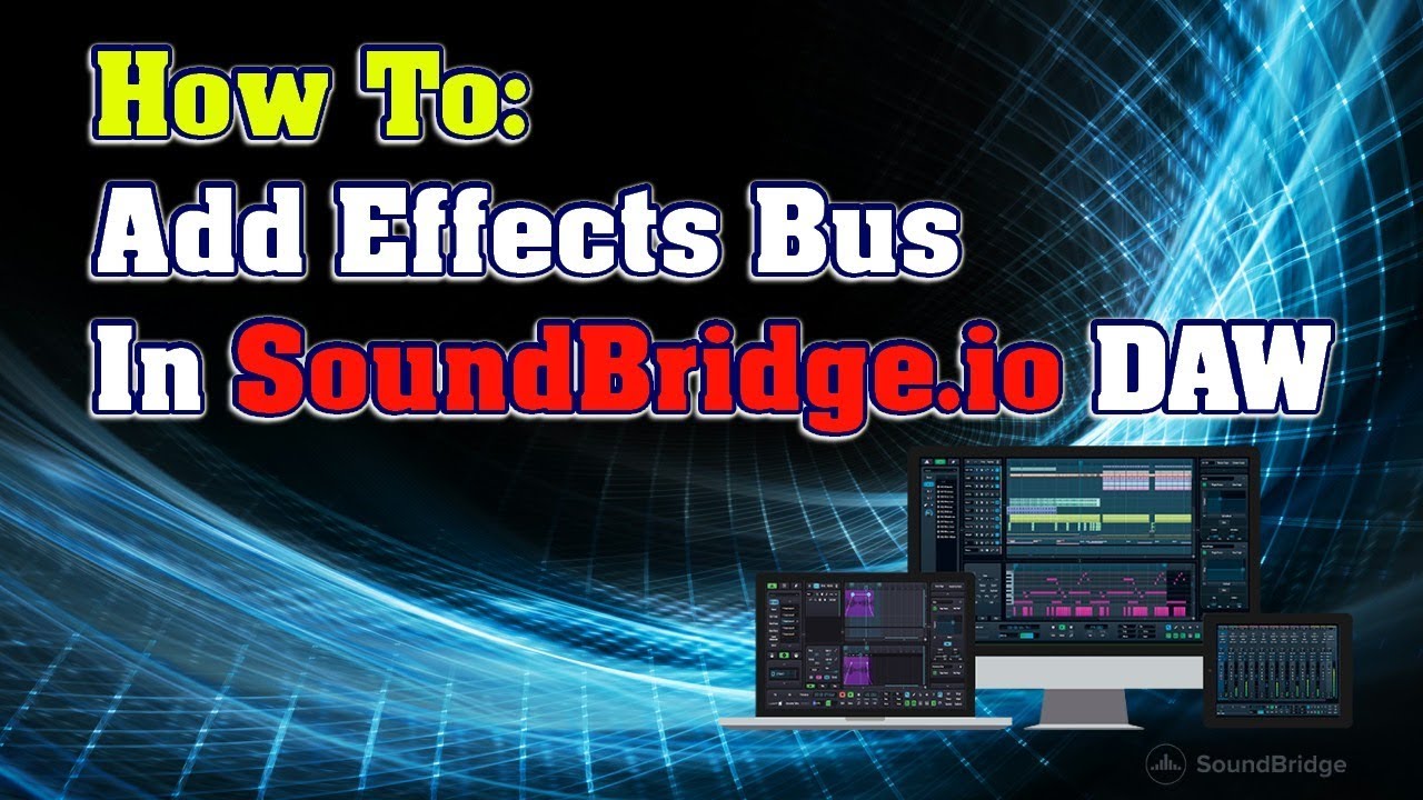 How To Add Effects Bus in SoundBridge.IO DAW YouTube