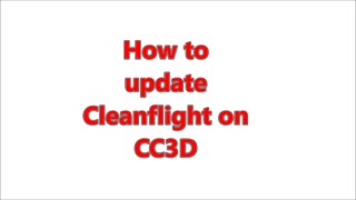 How to update Cleanflight on CC3D