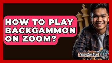 How To Play Backgammon On Zoom? - The Board Game Xpert