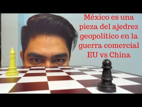 México, pieza del ajedrez geopolítico de EU vs China 