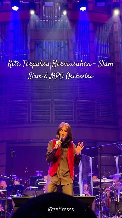 Kita Terpaksa Bermusuhan - Slam (Konsert Slam bersama Orchestra MPO) , 22/2/25 - KLCC