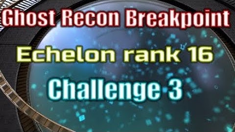 Ghost Recon Breakpoint Echelon rank 16 Challenge 3