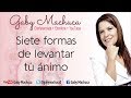 7 Formas De Levantar Tú Ánimo Con Gaby Machuca