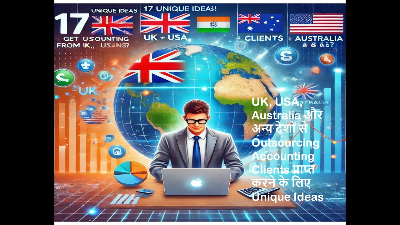 UK, USA, Australia और अन्य देशों से Outsourcing Accounting Clients प्राप्त करने के लिए Unique Ideas