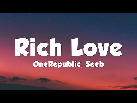 OneRepublic, Seeb - Rich Love (Lyrics)