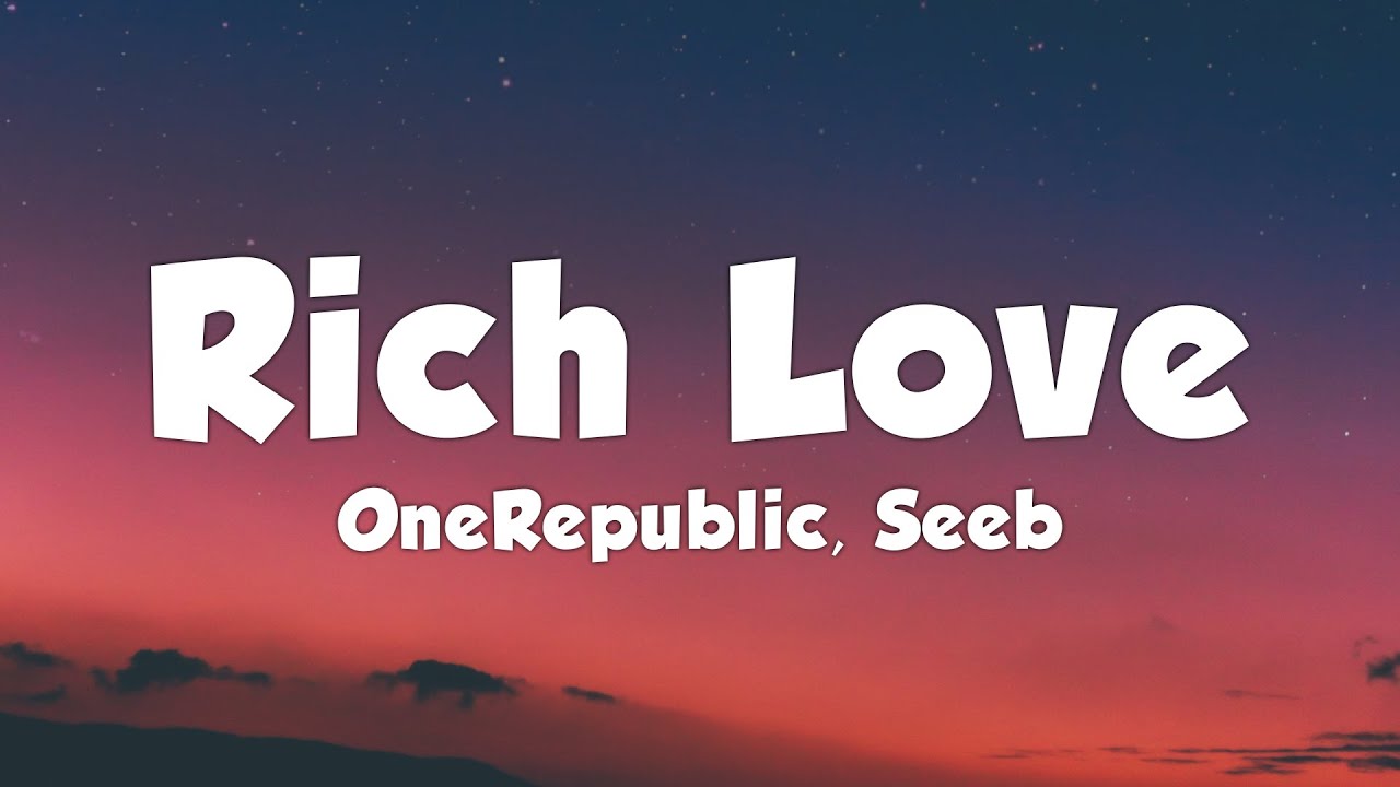 I love rich. ONEREPUBLIC Rich Love. ONEREPUBLIC & Seeb - Rich Love. Rich Love ONEREPUBLIC, Seeb фото. ONEREPUBLIC Rich Love слушать.