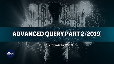 JD Edwards How-To: Advanced Query Part 2 (2019)