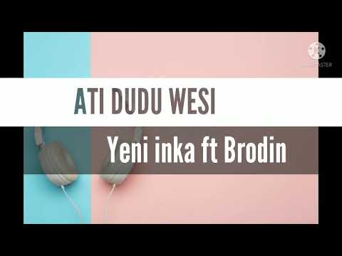 Ati dudu wesi - Lirik Video (Yeni inka ft Brodin)