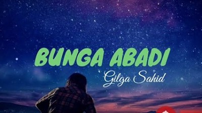 BUNGA ABADI KARAOKE GILGA SAHID