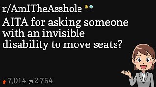 AITA for asking someone with an invisible disability to move seats?