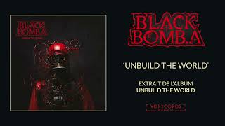 BLACK BOMB A - Unbuild The World (official audio)