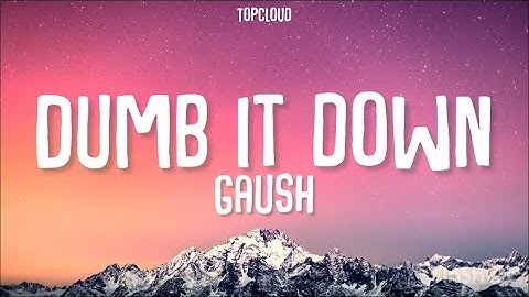 Dumb It Down (Lyrics) - Gaush | MTV HUSTLE 03