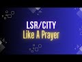 Lsrcity  like a prayer audio